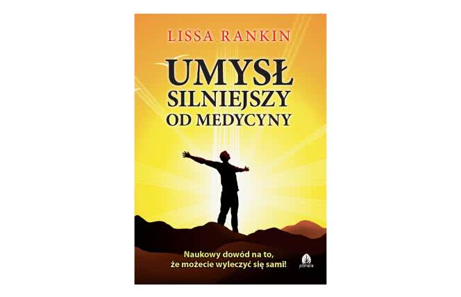 Lissa Rankin. Umysł silniejszy od medycyny