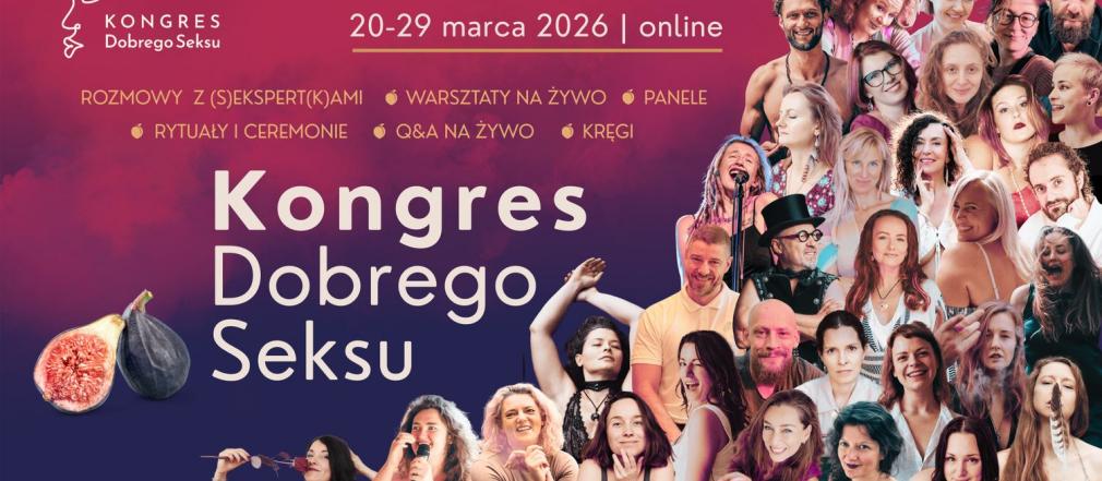 Już 20 marca rusza Kongres Dobrego Seksu - 10 dni odważnej rozmowy o seksualności bez tabu